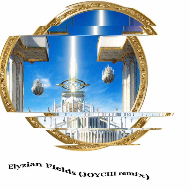 Elyzian Fields - JOYCHI Remix