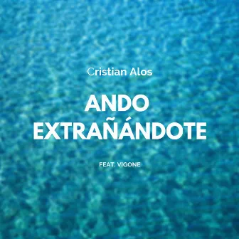 Ando Extrañándote by Cristian Alos