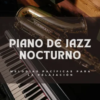 Piano De Jazz Nocturno: Melodías Pacíficas Para La Relajación by Radio Jazz Latino