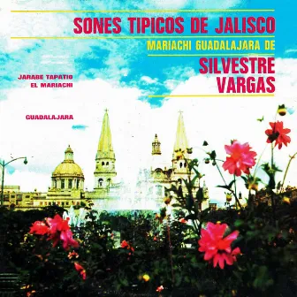 Sones típicos de Jalisco by Mariachi Guadalajara De Silvestre Vargas