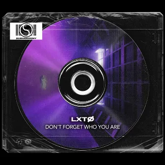 Don't Forget Who You Are by LXTØ