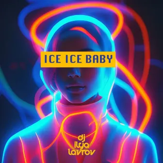 ICE ICE BABY by DJ Ilya Lavrov