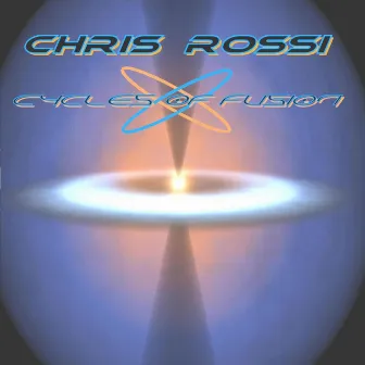 Cycles Of Fusion by Chris Rossi