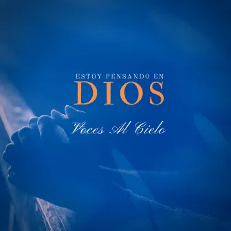 Estoy Pensando en Dios by Voces Al Cielo