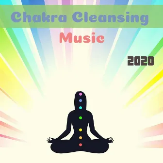 Chakra Cleansing Music 2020: Restore the Feeling with Your Aura by Chakra Dream