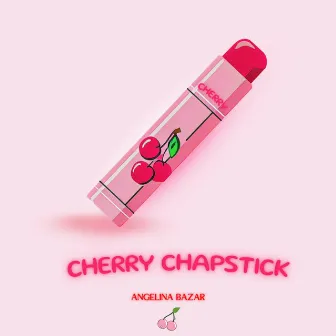 Cherry Chapstick by Angelina Bazar