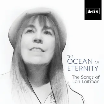 The Ocean of Eternity. The Songs of Lori Laitman. by Lori Laitman