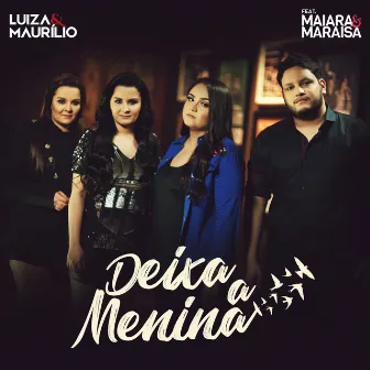 Deixa a Menina by Luíza & Maurílio