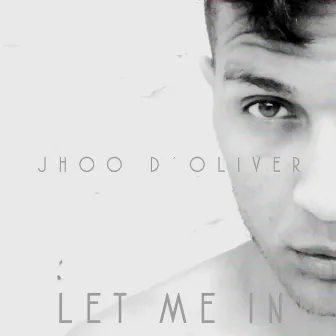 Let Me In by JhOo D´Oliver