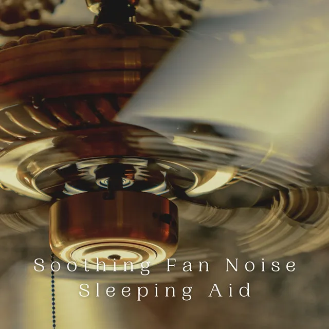 Soothing Fan Noise Sleeping Aid