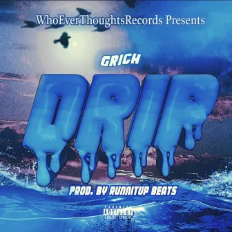 Drip by G Rich