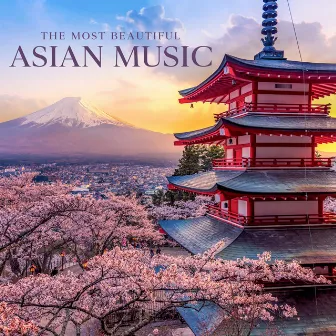 The Most Beautiful Asian Music: Zen Garden Ambience - Cherry Blossoms, Mindfulness, Relaxation & Meditation by Shuxiang Ensemble