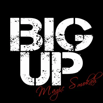 Big Up by Magic Smokah