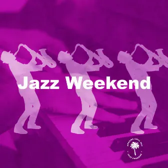 Jazz Weekend by Amazing Chill Out Jazz Paradise