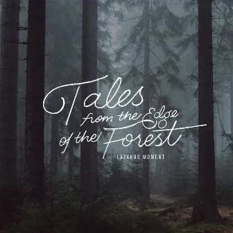 Tales From the Edge of the Forest by Lazarus Moment