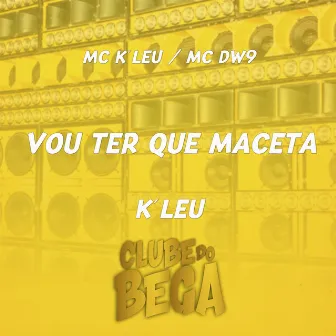 Vou Ter Que Maceta by K'LEU