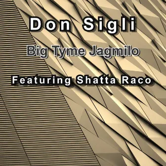 Big Tyme Jagmilo by Don Sigli