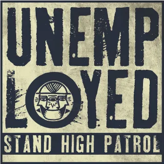 Unemployed by Stand High Patrol