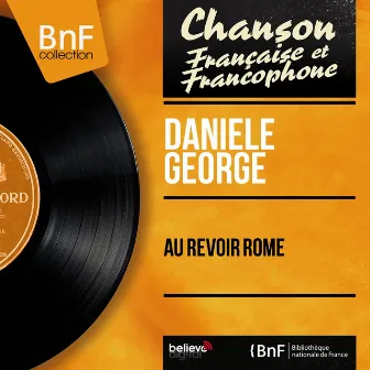 Au revoir Rome (feat. Jean-Eddie Cremier et son orchestre) [Mono Version] by Danièle George