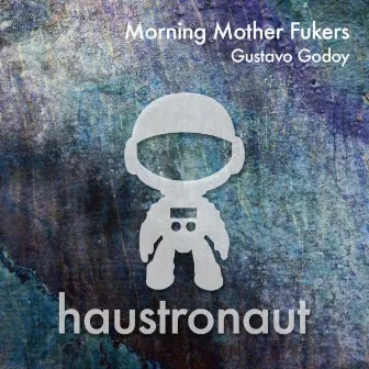 Morning Mother Fukers by Gustavo Godoy