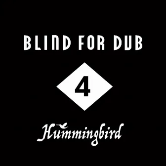 BLIND FOR DUB 4 by Hummingbird