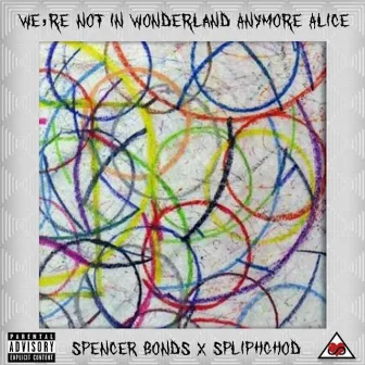 We're Not In Wonderland Anymore Alice by Spliph Ghod