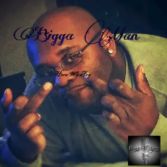 Here We Are by Bigga Man