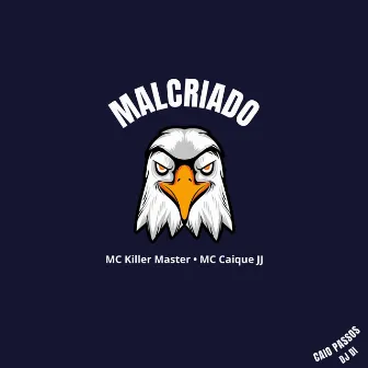 Malcriado by Mc Caique JJ