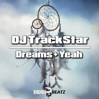 Dreams + Yeah by DJ Trackstar