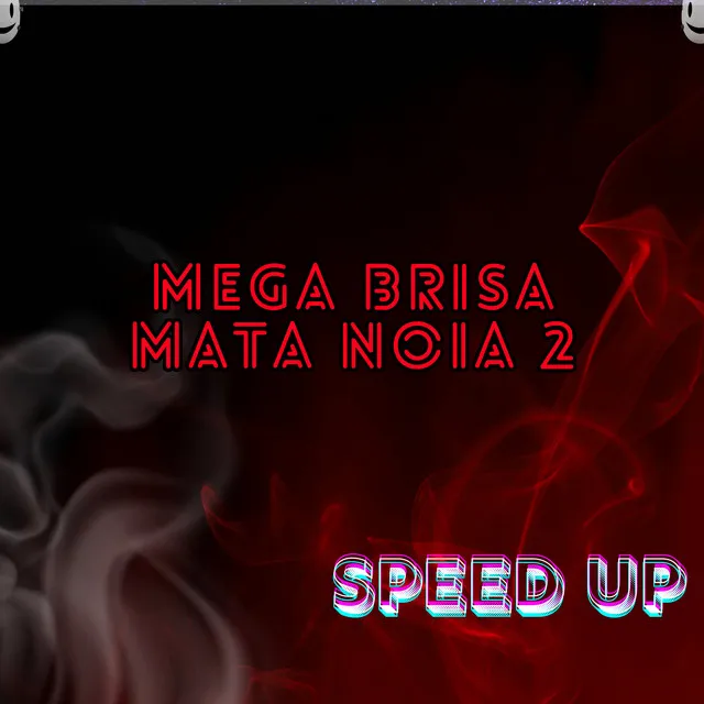 Mega Brisa Mata Noia 2 (Speed Up)