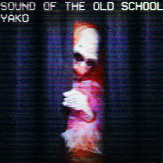 Sound Of The Old School by YAKO