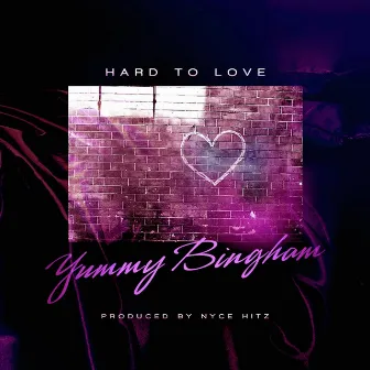 Hard to Love by Yummy Bingham