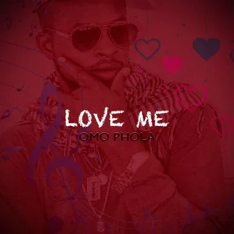 Love Me by Omo Phola