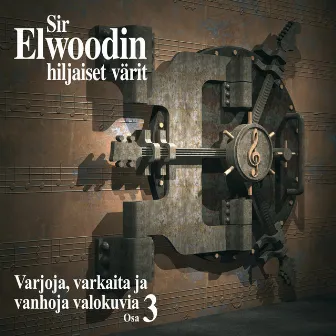 Varjoja, varkaita ja vanhoja valokuvia Osa 3 by Sir Elwoodin hiljaiset värit