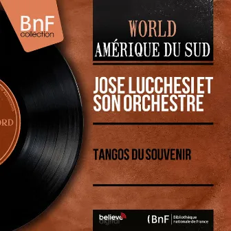 Tangos du souvenir (Mono version) by José Lucchesi et son orchestre