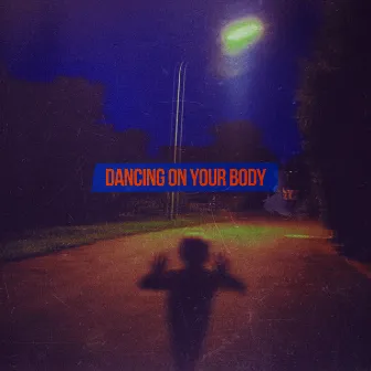 Dancing on your body by BEAT SOMEONE