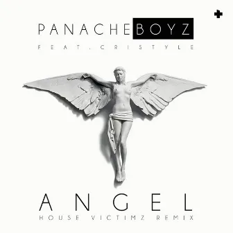 Angel (House Victimz Remix) [feat. Cristyle] by Panache Boyz