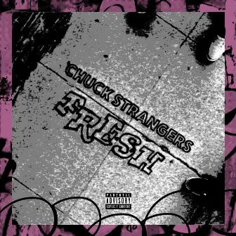 Fresh by Chuck Strangers