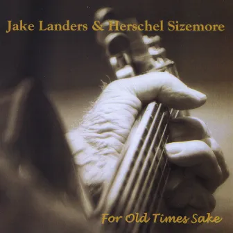 For Old Times Sake by Herschel Sizemore