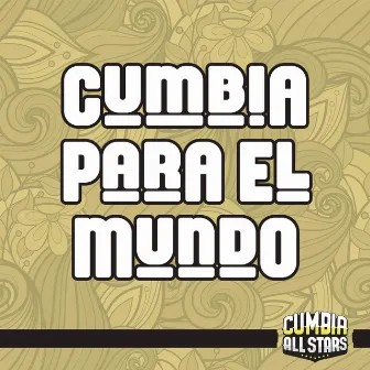 Cumbia Para El Mundo (En Vivo) by Cumbia All Stars