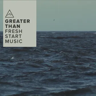 Greater Than by Fresh Start Music