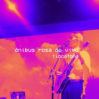 Ônibus Rosa (Ao Vivo) by tiocafona