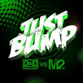 Just Bump by Delirious & Alex K