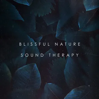 Blissful Nature Sound Therapy by Nature Therapy