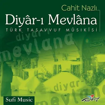 Diyar-ı Mevlâna (Türk Tasavvuf Musıkisi) by Cahit Nazlı