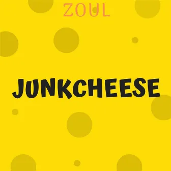 JUNKCHEESE by ZOUL