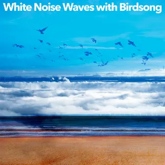 White Noise Waves with Birdsong by White Noise Collective