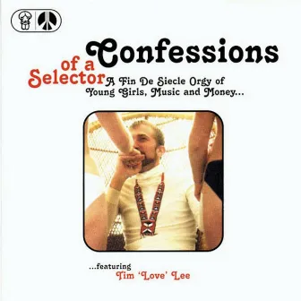 Confessions Of A Selector (Remastered) by Tim Love Lee