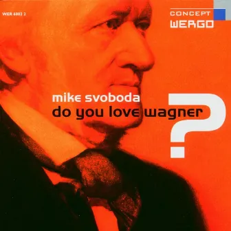 Do You Love Wagner? by Mike Svoboda