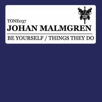 Be Yourself / Things They Do by Johan Malmgren